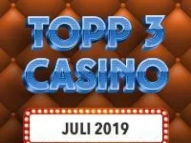 Topp 3 Casino juli 2019